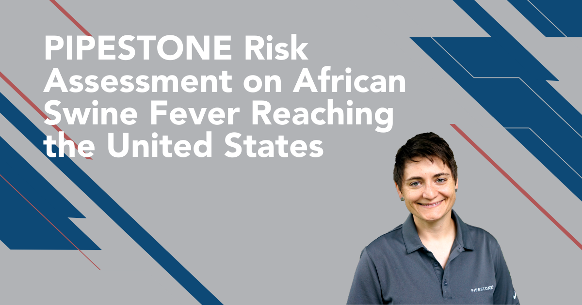 PIPESTONE Risk Assessment on African Swine Fever Reaching the United